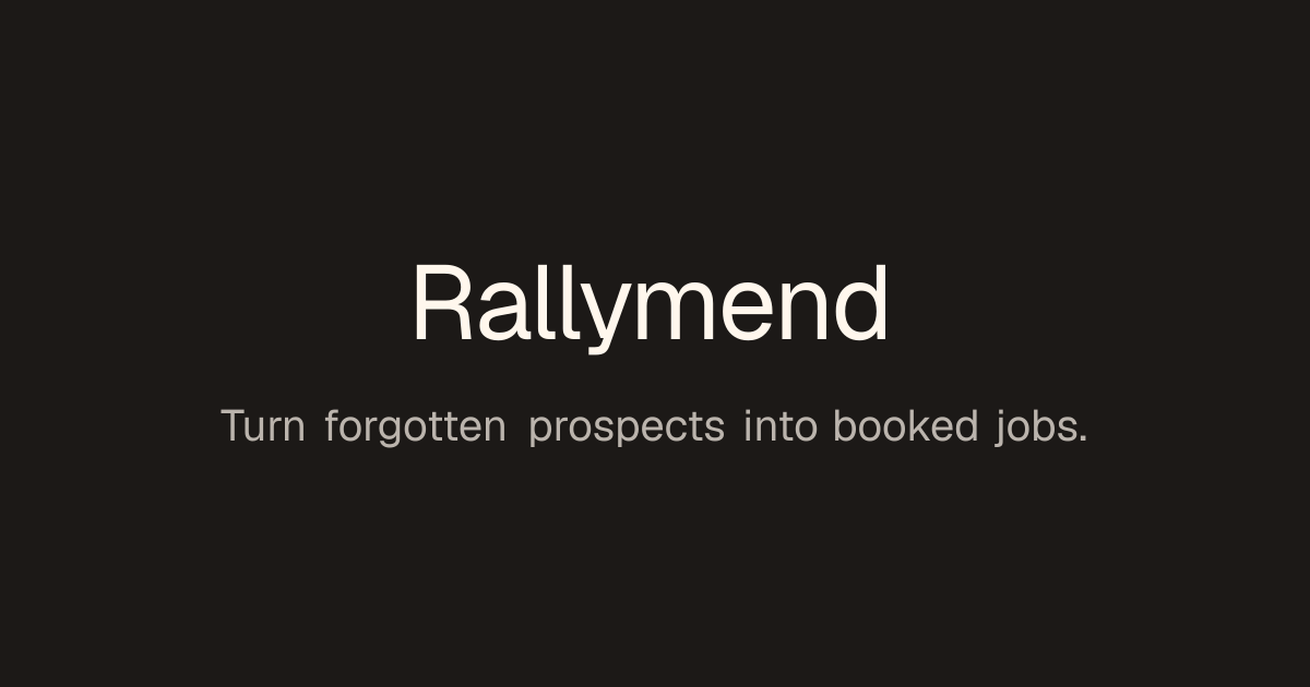 Rallymend — Turn forgotten prospects into booked jobs.